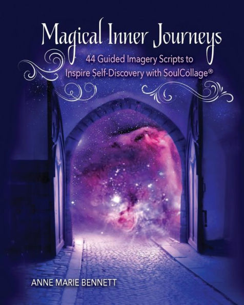 Magical Inner Journeys: 44 Guided Imagery Scripts to Inspire Self-Discovery with SoulCollage(R)