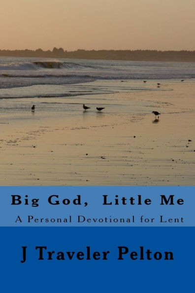 Big God, Little Me: A Personal Devotional for Lent