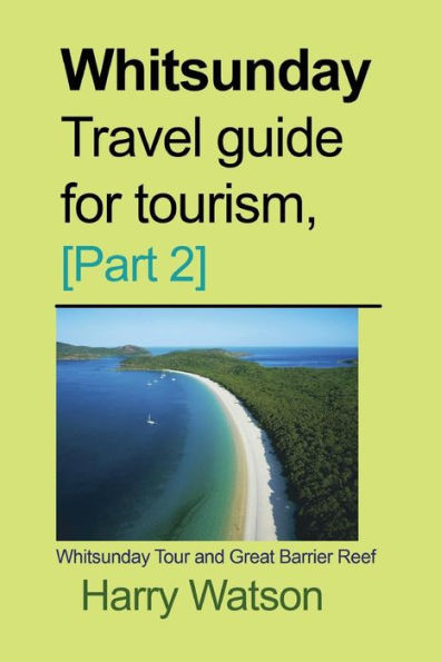 Whitsunday Travel guide for Tourism, [Part 2]: Whitsunday Tour and Great Barrier Reef