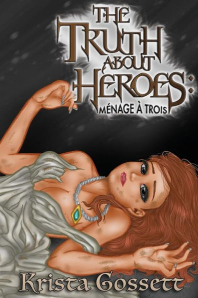 The Truth about Heroes: Menage a Trois