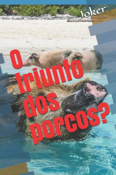 O Triunfo DOS Porcos?