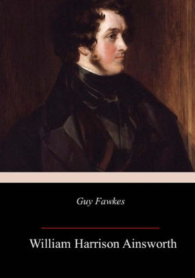 Guy Fawkes By William Harrison Ainsworth Paperback Barnes Noble