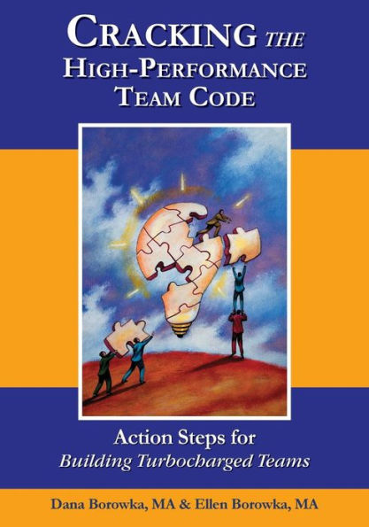 Cracking the High-Performance Team Code: Action Steps for Building Turbocharged Teams