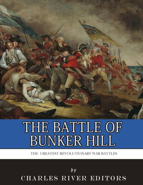 The Greatest Revolutionary War Battles: Battle of Bunker Hill