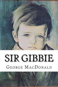 Title: Sir Gibbie, Author: George MacDonald