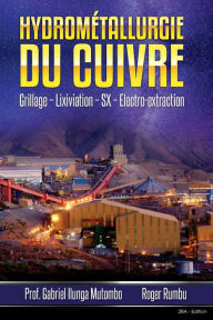 Title: Hydrometallurgie du cuivre - 2eme Edition: Grillage - Lixiviation - SX - Electro-obtention, Author: Gabriel Ilunga Mutombo