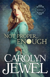 Title: Not Proper Enough: Reforming the Scoundrels Series, Author: Carolyn Jewel