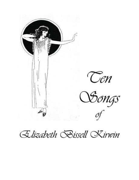 Ten Songs of Elizabeth Bissell Kirwin