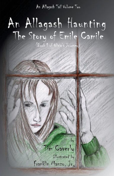 An Allagash Haunting: The Story of Emile Camile: (Book 1 of Olivia's Journey)