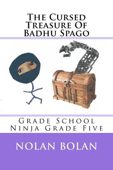 The Cursed Treasure Of Badhu Spago: Grade School Ninja Grade Five