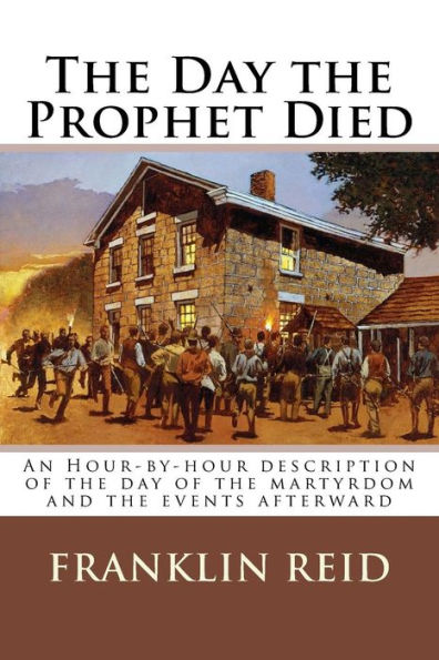 The Day the Prophet Died: An Hour-by-hour description of the day of the martyrdom and the events afterward