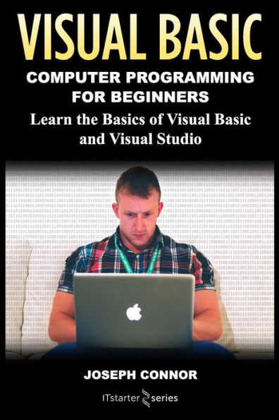 Visual Basic: Computer Programming for Beginners: Learn the Basics of Visual Basic and Visual Studio