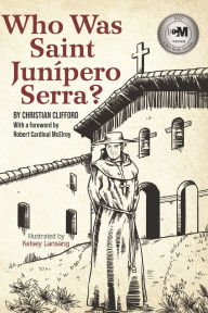 Title: Who Was Saint Junipero Serra?, Author: Christian Clifford