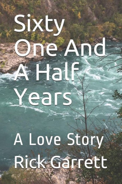 Sixty One And A Half Years: A Love Story