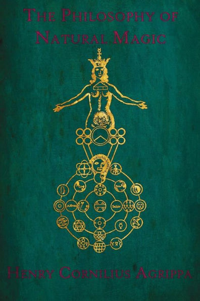 The Philosophy of Natural Magic: De occulta philosophia libri tres