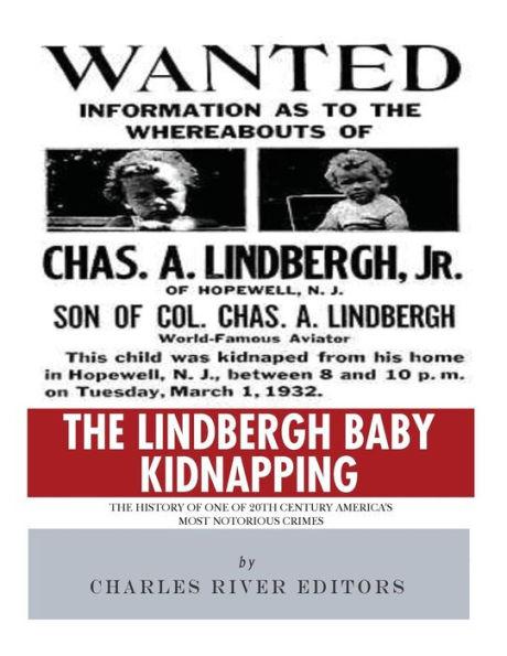 The Lindbergh Baby Kidnapping: The History of One of 20th Century America's Most Notorious Crimes