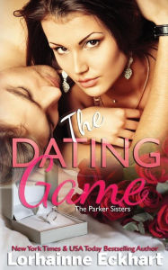 Title: The Dating Game (Parker Sisters Series #2), Author: Lorhainne Eckhart