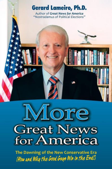 More Great News for America: The Dawning of the New Conservative Era