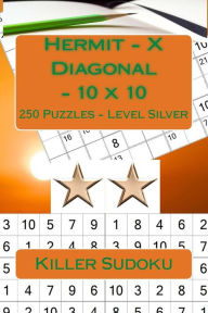Title: Killer Sudoku - Hermit - X Diagonal - 10 x 10 - 250 Puzzles - Level Silver: Great option to relax, Author: Andrii Pitenko
