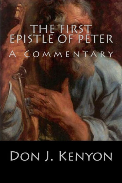 The First Epistle of Peter: A Commentary