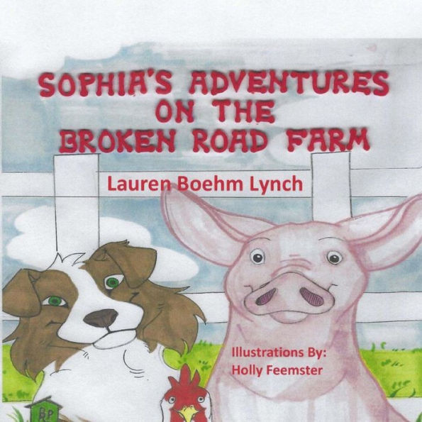 Sophia's Adventures on the Broken Road Farm