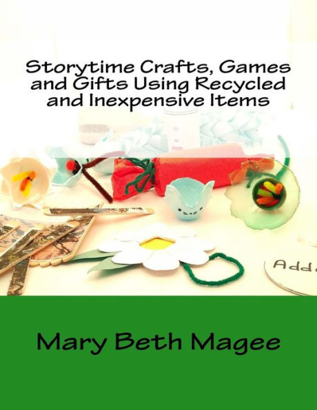 Storytime Crafts, Games and Gifts using Recycled and Inexpensive Items