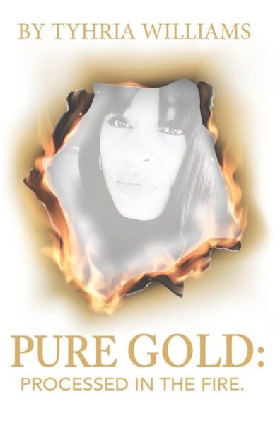 Pure Gold...: Processed In The Fire