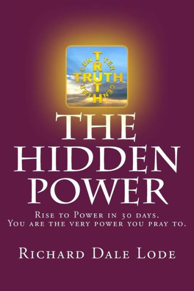 The Hidden Power: Rise to Power in 30 Days. You are the very power you pray to.