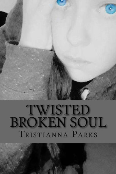 Twisted Broken Soul: ( A collection of poems about love, pain and fear)