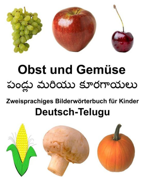 Deutsch-Telugu Obst und Gemüse Zweisprachiges Bilderwörterbuch für Kinder