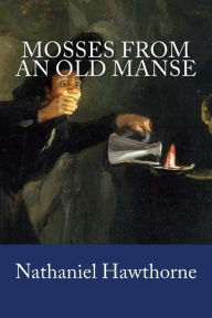 Title: Mosses from an Old Manse, Author: Nathaniel Hawthorne