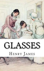 Title: Glasses, Author: Henry James