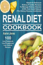 Renal Diet Cookbook: 100 Simple & Delicious Kidney-Friendly Recipes To Manage Kidney Disease (CKD) And Avoid Dialysis (The Kidney Disease Cookbook)