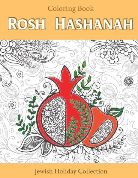 Rosh Hashanah Coloring Book: Jewish Holiday collection, unique GIFT idea for holiday craft, relaxation, meditation and stress relief.