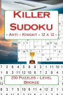 Killer Sudoku - Anti - Knight - 12 x 12 - 250 Puzzles - Level Bronze: Perfect charging for your mind