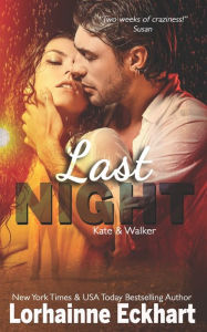 Title: Last Night (Kate & Walker Series #3), Author: Lorhainne Eckhart