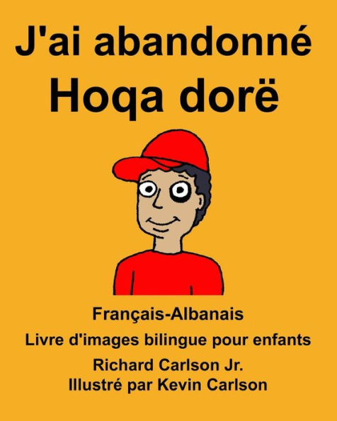 Français-Albanais J'ai abandonné/Hoqa dorë Livre d'images bilingue pour enfants