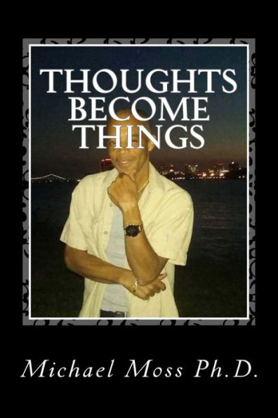 Thoughts Become Things