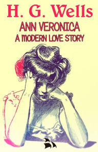 Ann Veronica a Modern Love Story