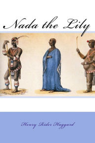 Title: Nada the Lily, Author: H. Rider Haggard