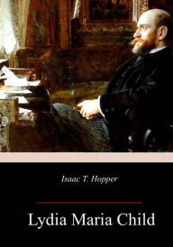 Title: Isaac T. Hopper, Author: Lydia Maria Child