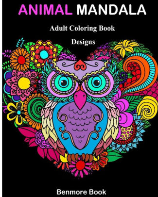 Download Animal Mandala Adult Coloring Book Designs Mandalas Animals And Paisley Patterns For Inspiration And Relaxation By Benmore Book Paperback Barnes Noble