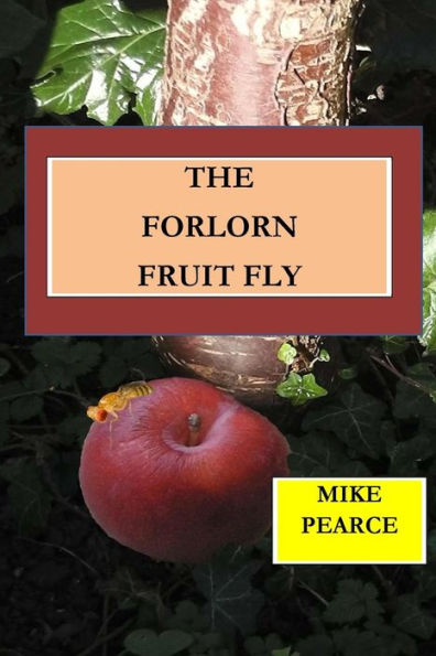 The Forlorn Fruit Fly
