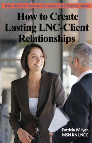 How to Create Lasting LNC-Client Relationships