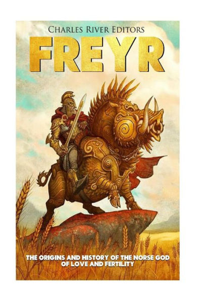 Freyr: The Origins and History of the Norse God of Love and Fertility