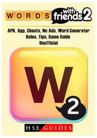 Title: Words with Friends 2, APK, App, Cheats, No Ads, Word Generator, Rules, Tips, Game Guide Unofficial, Author: HSE Guides