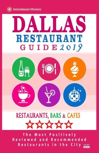 Dallas Restaurant Guide 2019: Best Rated Restaurants in Dallas, Texas - 500 Restaurants, Bars and Cafés recommended for Visitors, 2019