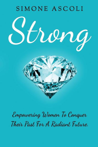 Strong: Empowering women to conquer their past for a radiant future