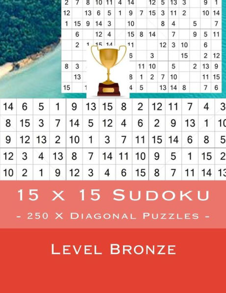 15 x 15 Sudoku - 250 X Diagonal Puzzles - Level Bronze: For connoisseurs of Sudoku