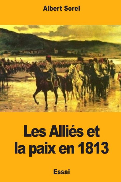 Les Alliï¿½s et la paix en 1813